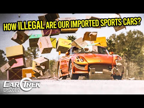 So illegal sind unsere schrecklichen importierten Sportwagen wirklich | Car Trek S7E2