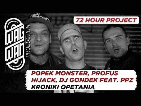 72 HOURS - POPEK MONSTER,PROFUS,HIJACK, DJ GONDEK FEAT PPZ - KRONIKI OPETANIA
