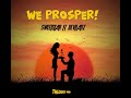 WE PROSPER BY PATOTO PA SWEETSTAR FT BEVRANZ