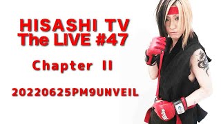 HISASHI TV The LIVE #47 chapter II