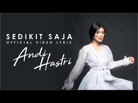 ANDI HASTRI - SEDIKIT SAJA (Official Video Lyric)