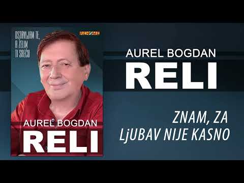 Aurel Bogdan Reli - Znam, za ljubav nije kasno (Audio 2025)