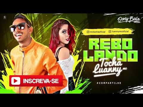 MC Tocha Feat. Luanny MC - Rebolando prod. Dany Bala (áudio)