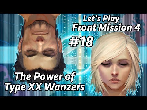 Let's Play #18 - Front Mission 4 (PS2) - The Power of Type XX Wanzers