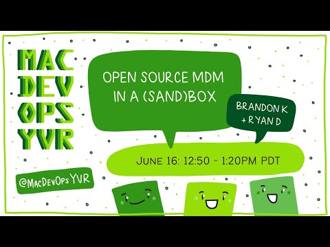 MDOYVR22 - Brandon& Ryan - Open Source MDM in a (Sand) Box