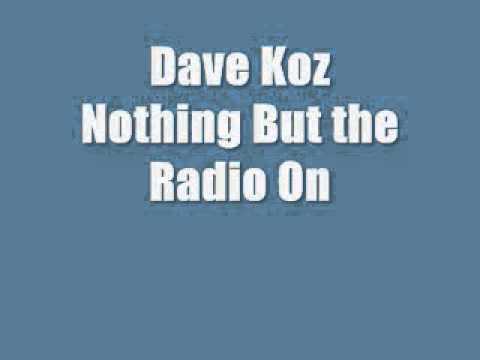 Dave Koz - Nothing But the Radio On