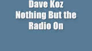 Dave Koz - Nothing But the Radio On