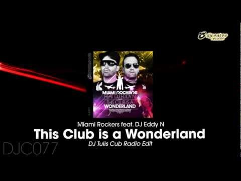 Miami Rockers Ft DJ Eddy N - This Club Is A Wonderland (DJ Tulis Cub Radio Edit)