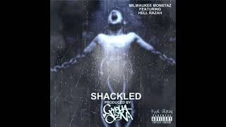Milwaukee Monstaz - Shackled (Feat. Hell Razah) (2017)