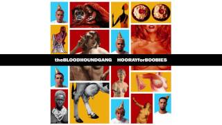 Bloodhound Gang - A Lap Dance Is So Much Better When The Stripper Is Crying