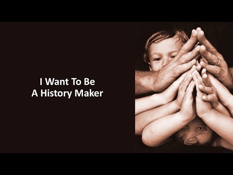 I Want To Be A History Maker