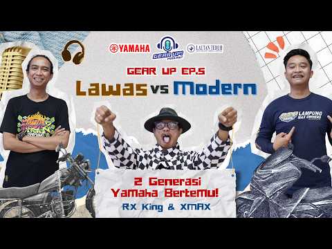 GEAR UP PODCAST EP. 5 - Lawas vs Modern: 2 Generasi Yamaha Bertemu! (RX King & XMAX)