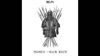 Moska - Sick Kick [Official Full Stream]