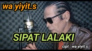 Download lagu SIPAT LALAKI - WA YIYIT.S ARR DANS ELOD mp3