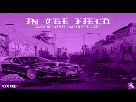 Rassy Bugatti - In The Field (Ft. Ralfy The Plug, T.Owee) (Slowed)