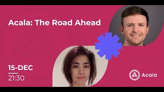 Acala: The Road Ahead<br/>December 16, 2022 (01:02:51) Acala: The Road Ahead<br/>December 16, 2022 (01:02:51)