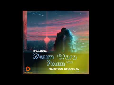 Harutyun Grigoryan ft. Elyanna  -  Youm Wara Youm (Remix 2021)