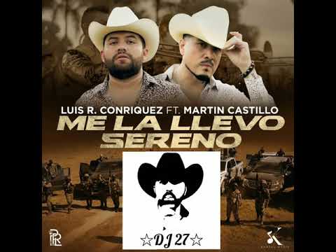 Me la llevo sereno  ◇  martin Castillo ft Luis r conriquez  》 2020  estreno