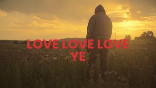 Ye - LOVE LOVE LOVE | BY RESI