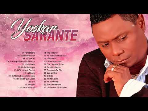 Yoskar Sarante Sus Mejores Éxitos - Las Grandes Canciones en Bachata de Yoskar Sarante