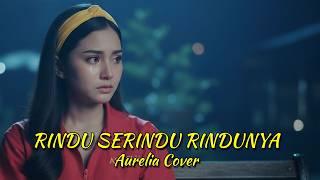 Download lagu Spoon - Rindu Serindu Rindunya (Cover by Aurelia Ambience Version) | Menangis Dalam Kesunyian mp3