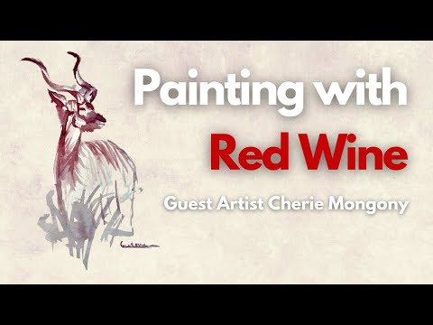 Painting with Red Wine - Guest Artist Cherie Mongony
