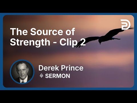 The Source of Strength | Clip 2 | Derek Prince
