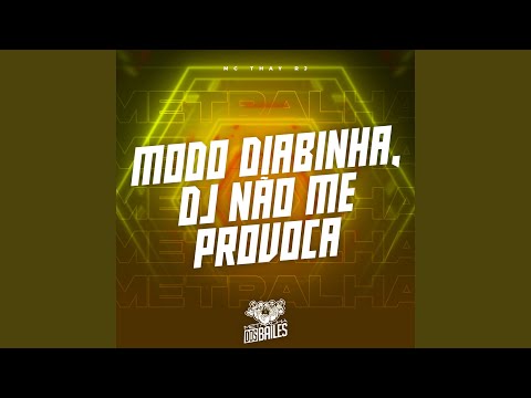 Modo Diabinha, Dj Não Me Provoca