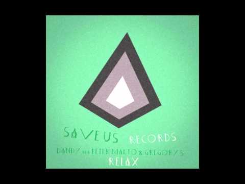 Dandy aka Peter Makto, Gregory S. - Relax (Addex Remix)