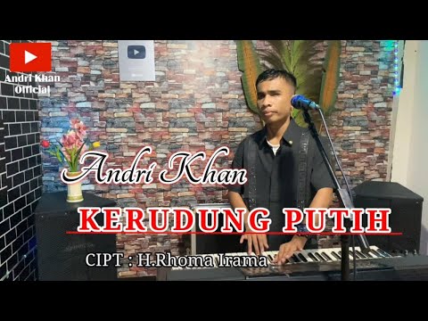 🔰 KERUDUNG PUTIH ~ Cipt : H.Rhoma irama ~ Cover ~ Andri khan ~ Musik : Andri khan