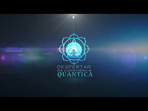 PROGRAMA DESPERTAR DA CONSCIÊNCIA QUÂNTICA