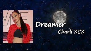 Charli XCX - Dreamer feat. Starrah and RAYE Lyrics