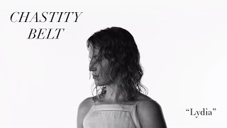 Chastity Belt - "Lydia" [OFFICIAL VIDEO]