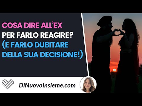 What to say to your ex to make him react? (And make him doubt his decision!)