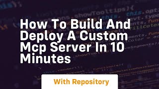 How to build and deploy a custom mcp server in 10 minutes