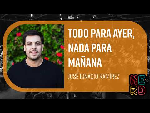 Todo para ayer, nada para mañana