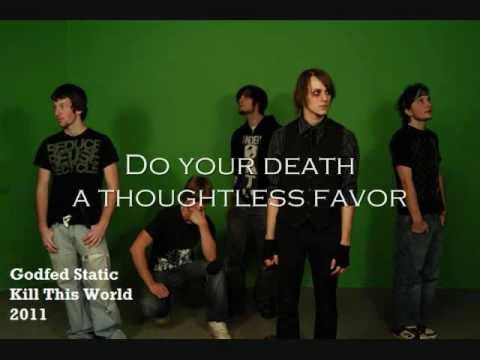 Godfed Static - Kill This World (with lyrics)