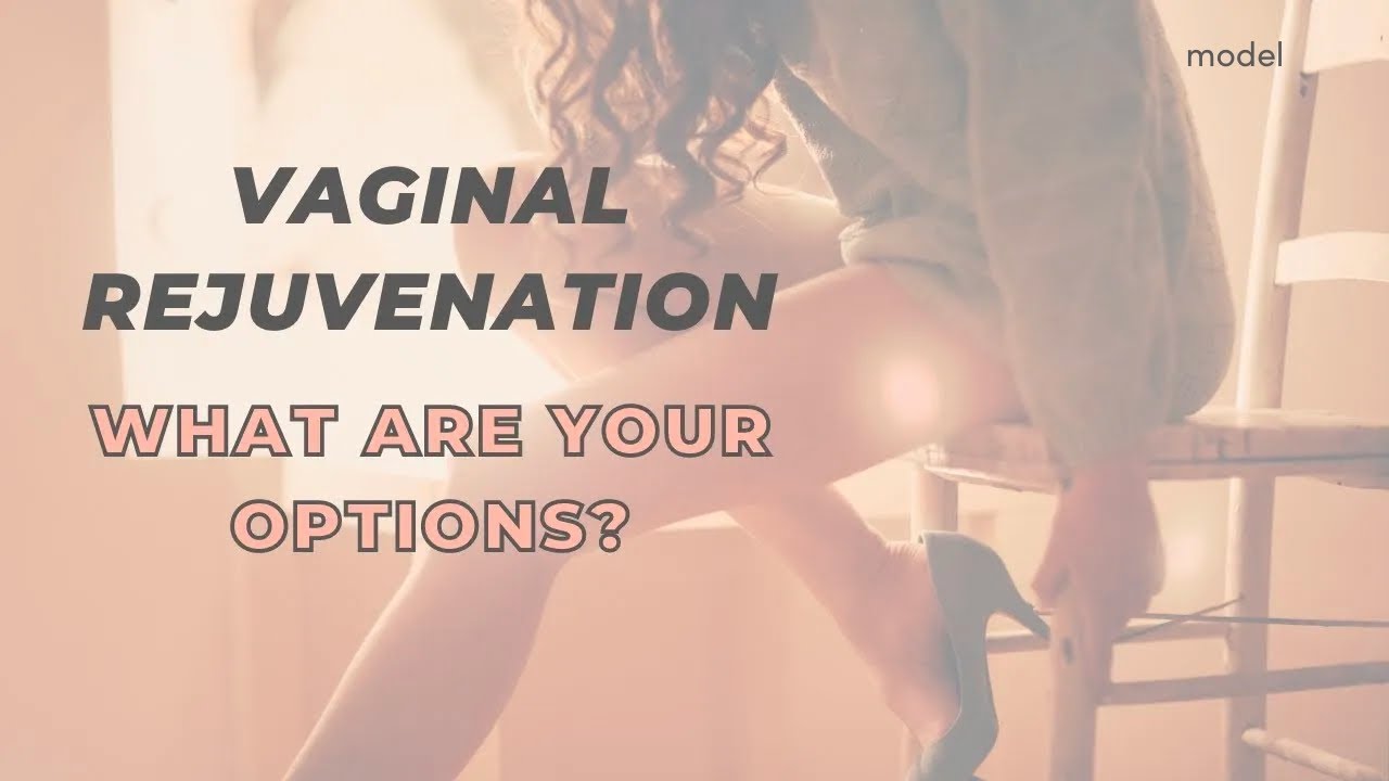 The Lady Bits: All About Vaginal Rejuvenation