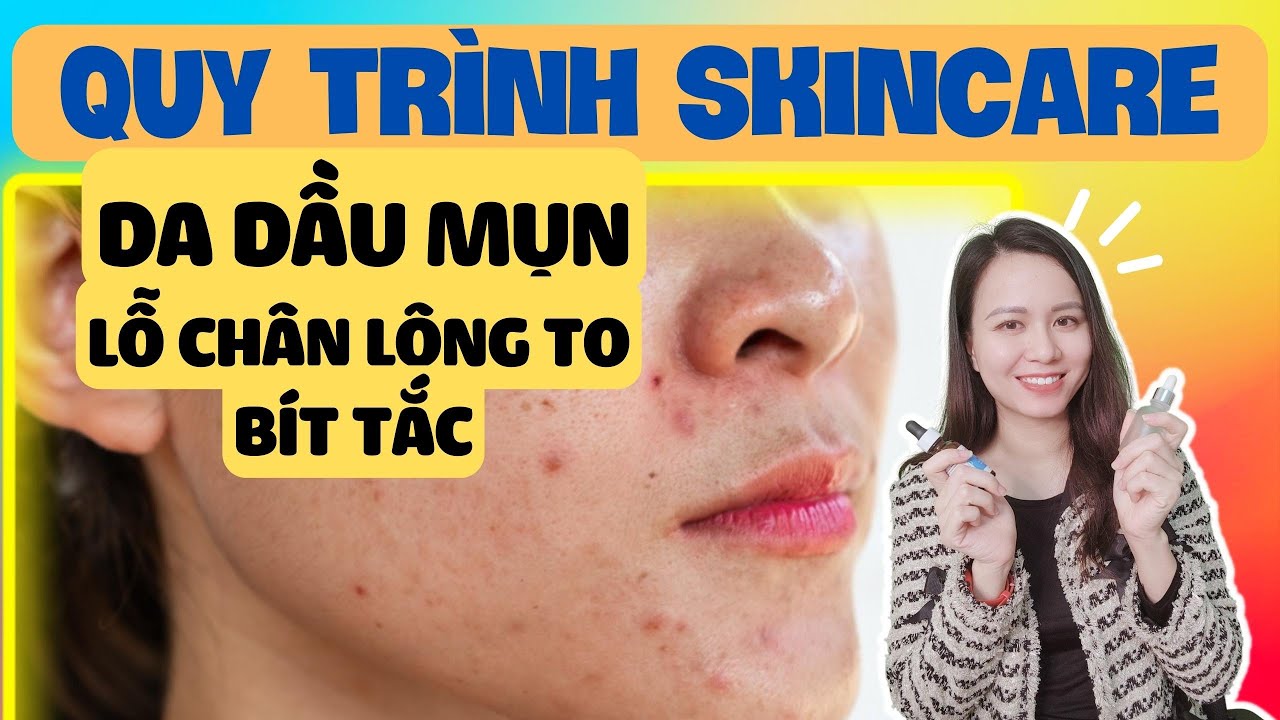 Skincare Cho Da Dầu Mụn
