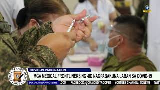 MGA MEDICAL FRONTLINERS NG 4ID NAGPABAKUNA VS COVID-19