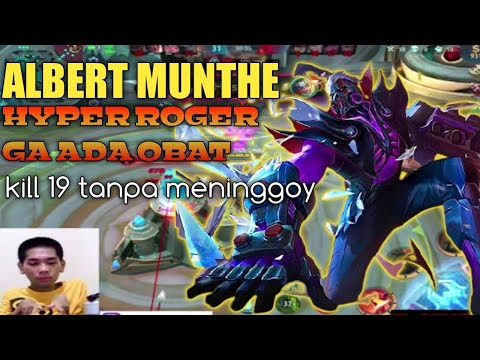ALBERT MUNTHE HYPER ROGER GG PARAH, KILL 19 TANPA MENINGGOY | MOBILE LEGENDS