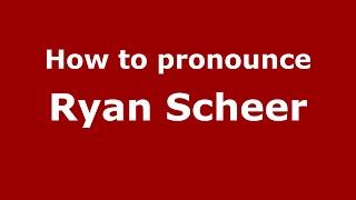 How to pronounce Ryan Scheer