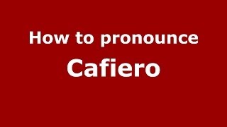 How to pronounce Cafiero