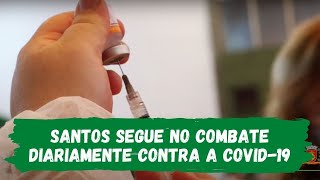 Santos segue no combate diariamente contra a COVID-19