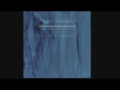 I Fight-Adagio by Paz del Castillo & Noise of Dreams