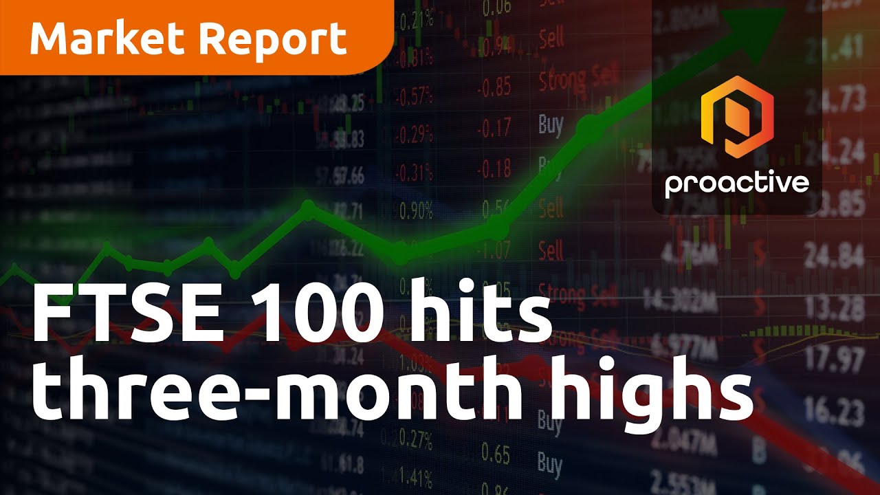 FTSE 100 hits three-month highs — Market Report