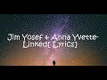 Jim Yosef & Anna Yvette - Linked [Lyrics]