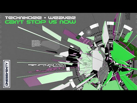Technikore & Weaver - Cant Stop Us Now [OneSeventy]