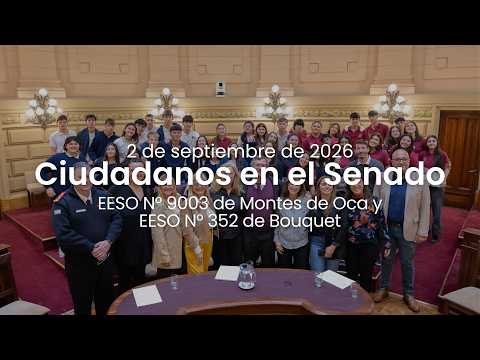 🏛️ CIUDADANOS EN EL SENADO | EESO N° 9003 DE MONTES DE OCA Y EESO N° 352 de BOUQUET