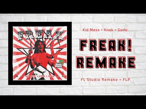 Kid Mess + Knak + Godo - FREAK! (FL Studio Remake + FLP)